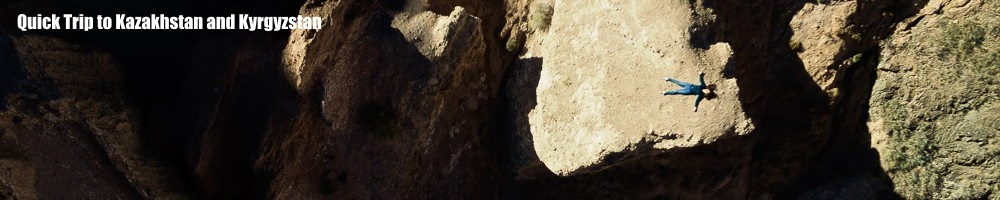 Quick Trip to Kazakhstan and Kyrgyzstan