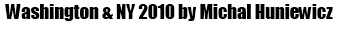 Washington & NY 2010 by Michal Huniewicz